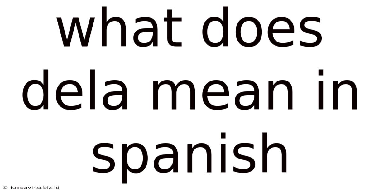 What Does Dela Mean In Spanish