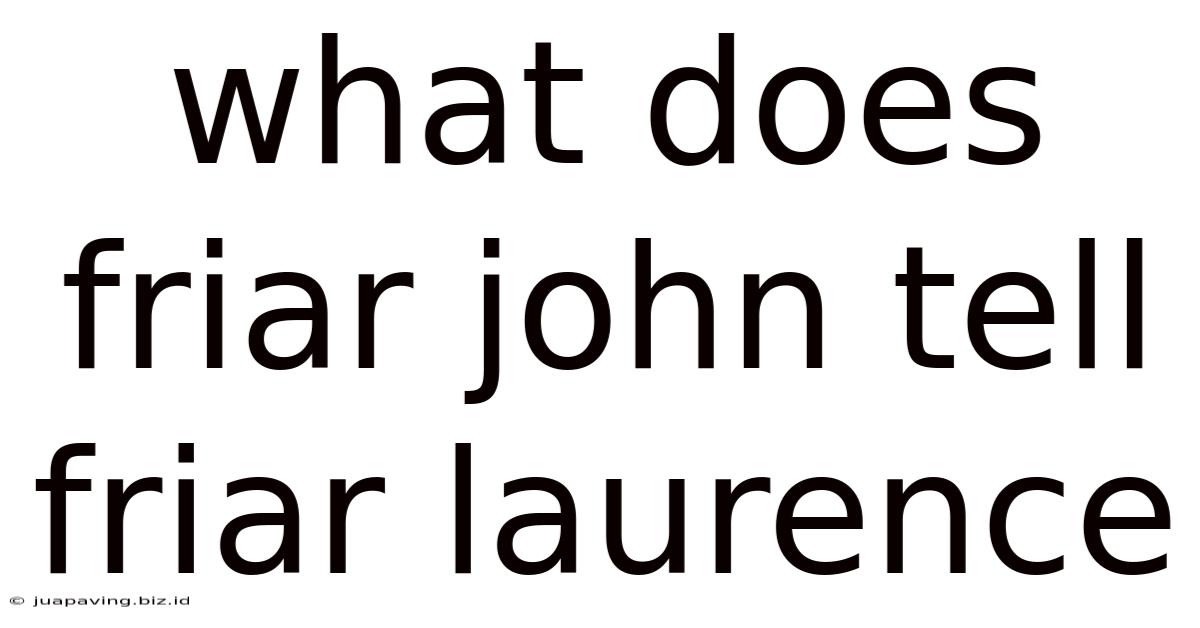 What Does Friar John Tell Friar Laurence