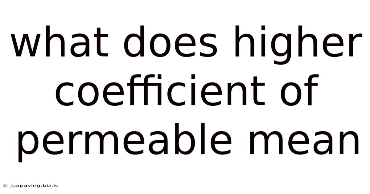 What Does Higher Coefficient Of Permeable Mean