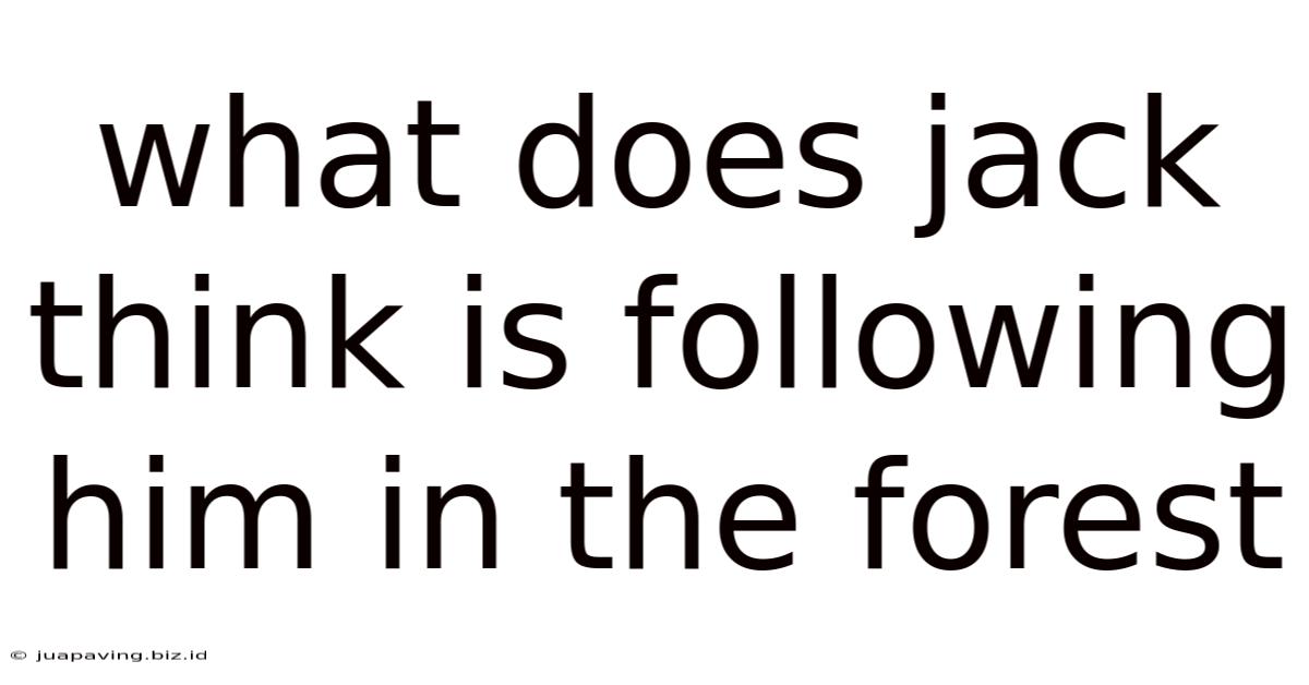 What Does Jack Think Is Following Him In The Forest