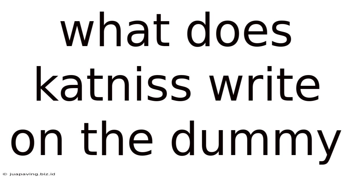 What Does Katniss Write On The Dummy