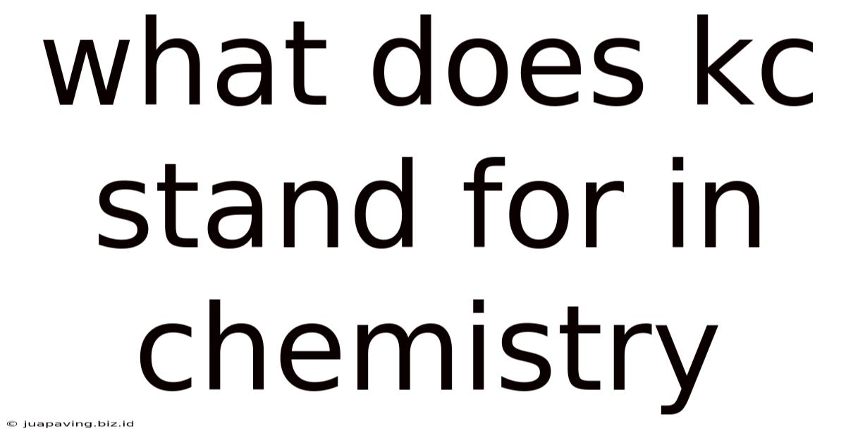 What Does Kc Stand For In Chemistry