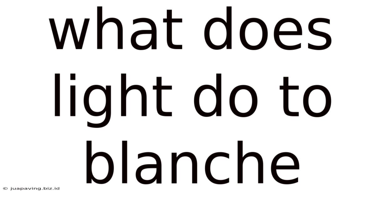 What Does Light Do To Blanche
