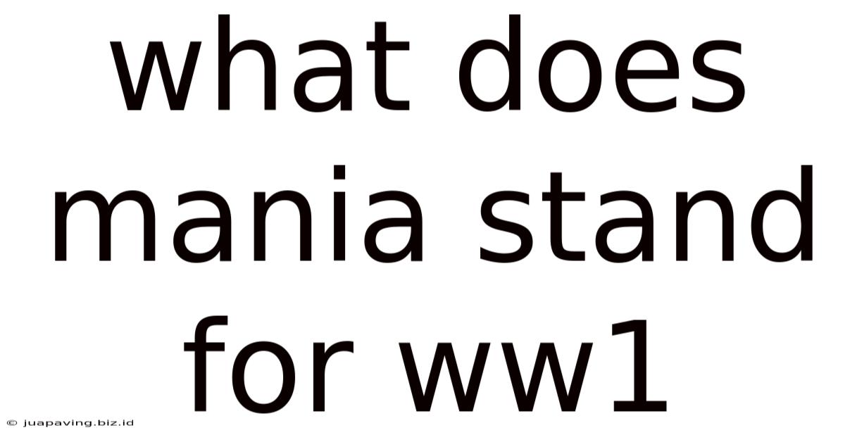 What Does Mania Stand For Ww1