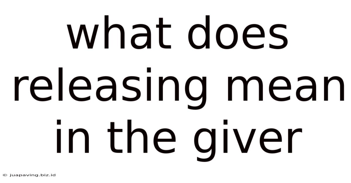 What Does Releasing Mean In The Giver