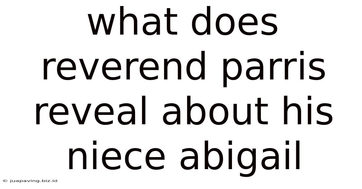 What Does Reverend Parris Reveal About His Niece Abigail