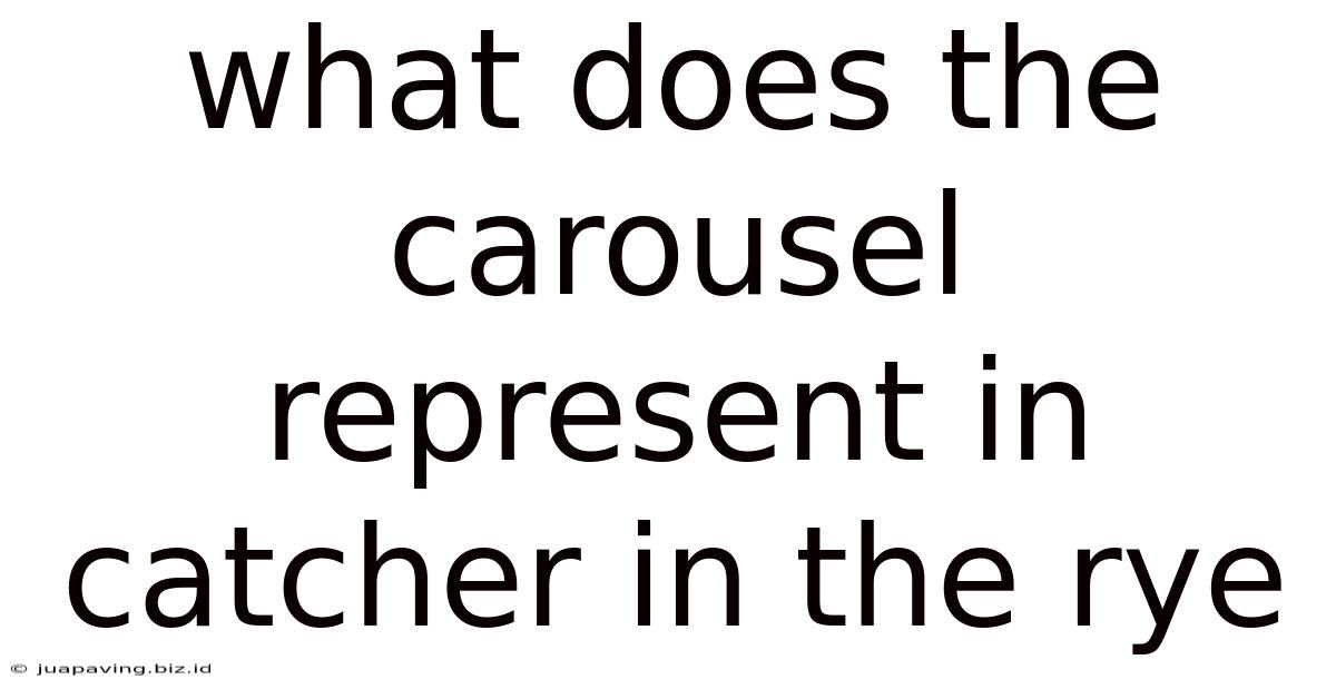 What Does The Carousel Represent In Catcher In The Rye