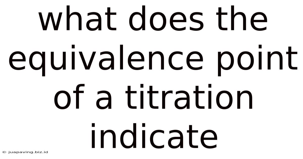 What Does The Equivalence Point Of A Titration Indicate