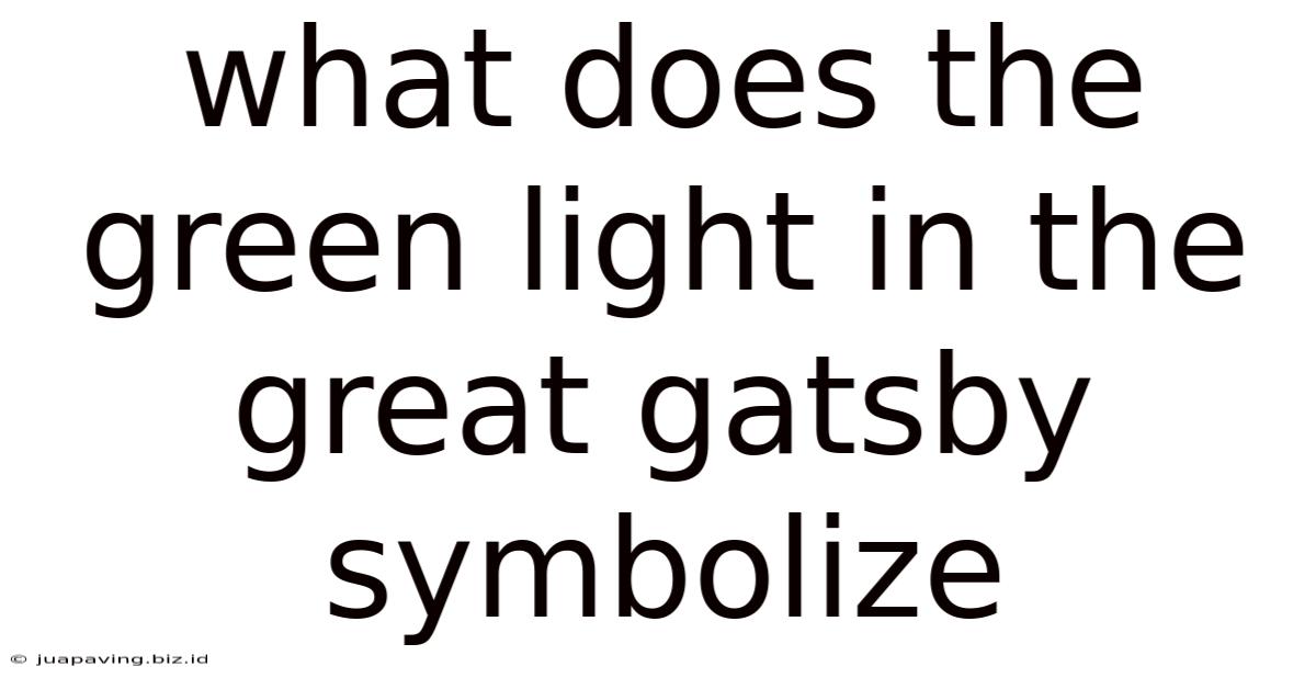 What Does The Green Light In The Great Gatsby Symbolize