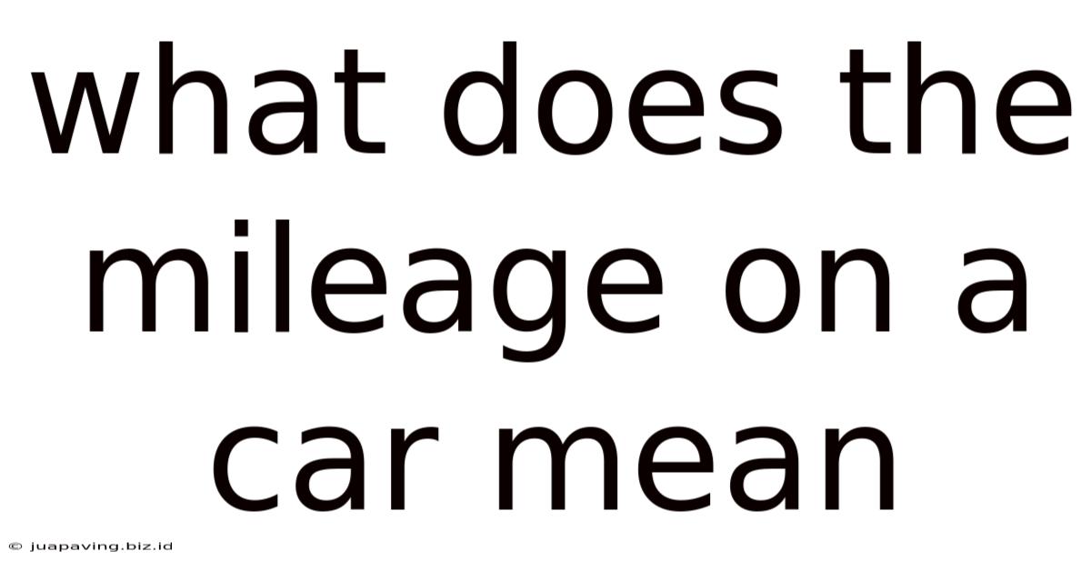 What Does The Mileage On A Car Mean