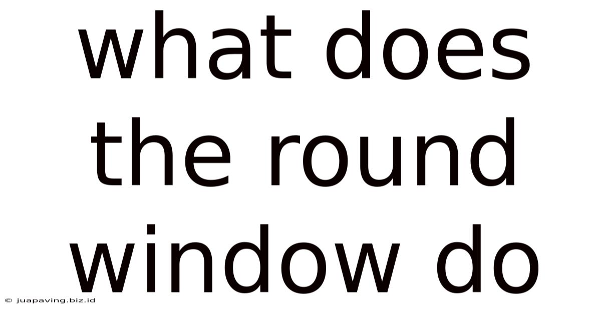 What Does The Round Window Do