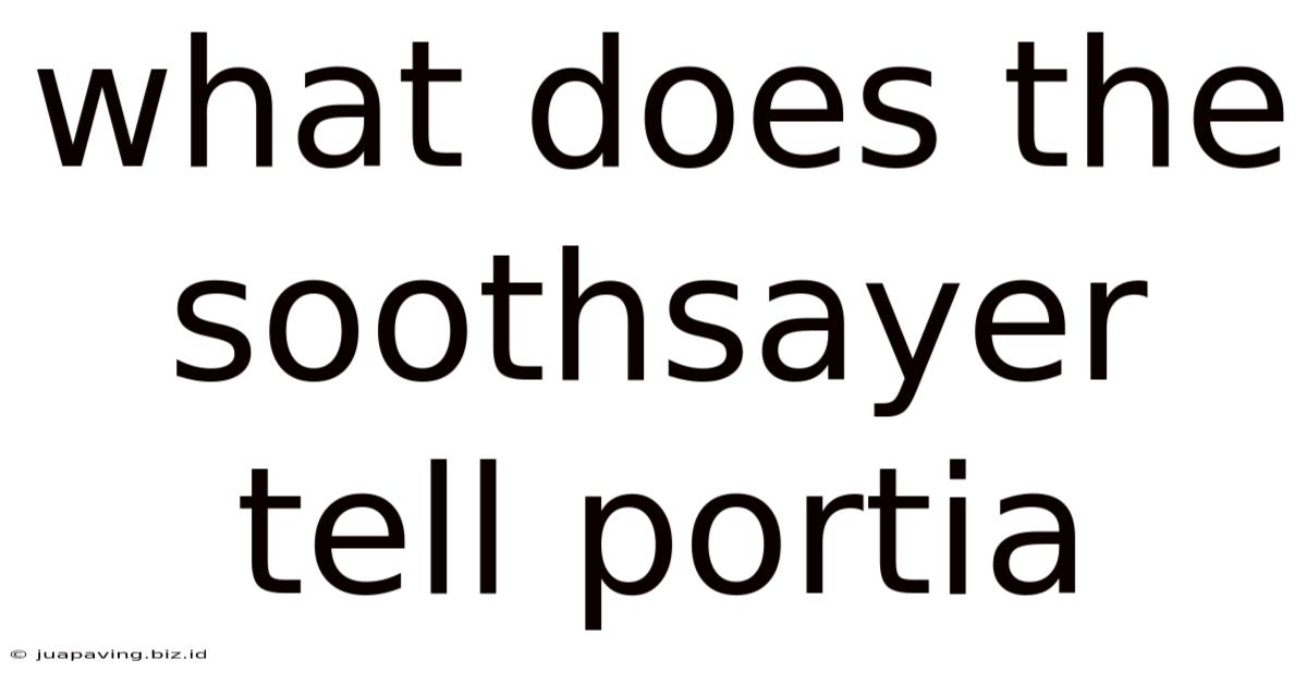 What Does The Soothsayer Tell Portia