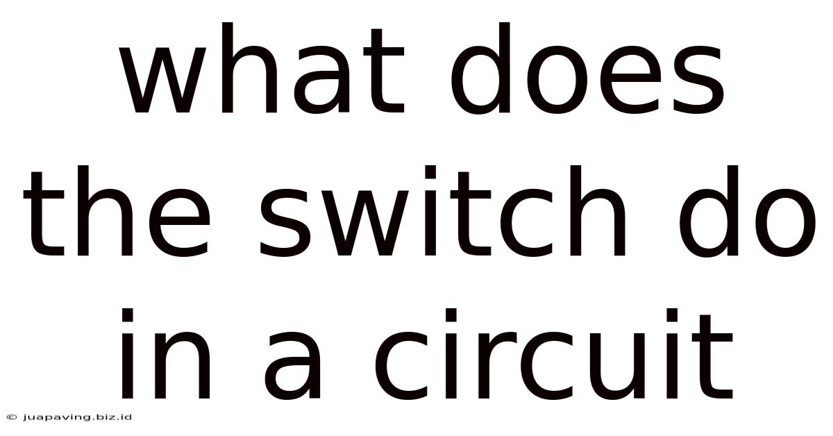 What Does The Switch Do In A Circuit