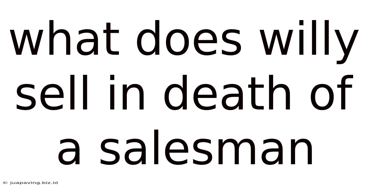 What Does Willy Sell In Death Of A Salesman