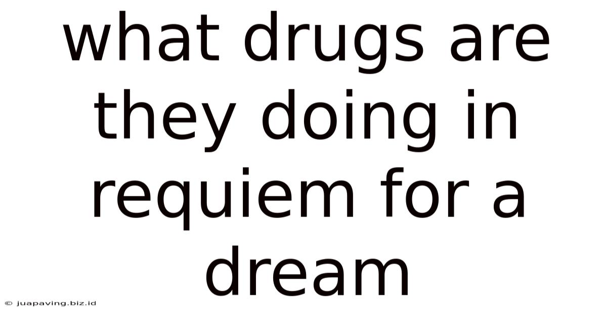 What Drugs Are They Doing In Requiem For A Dream