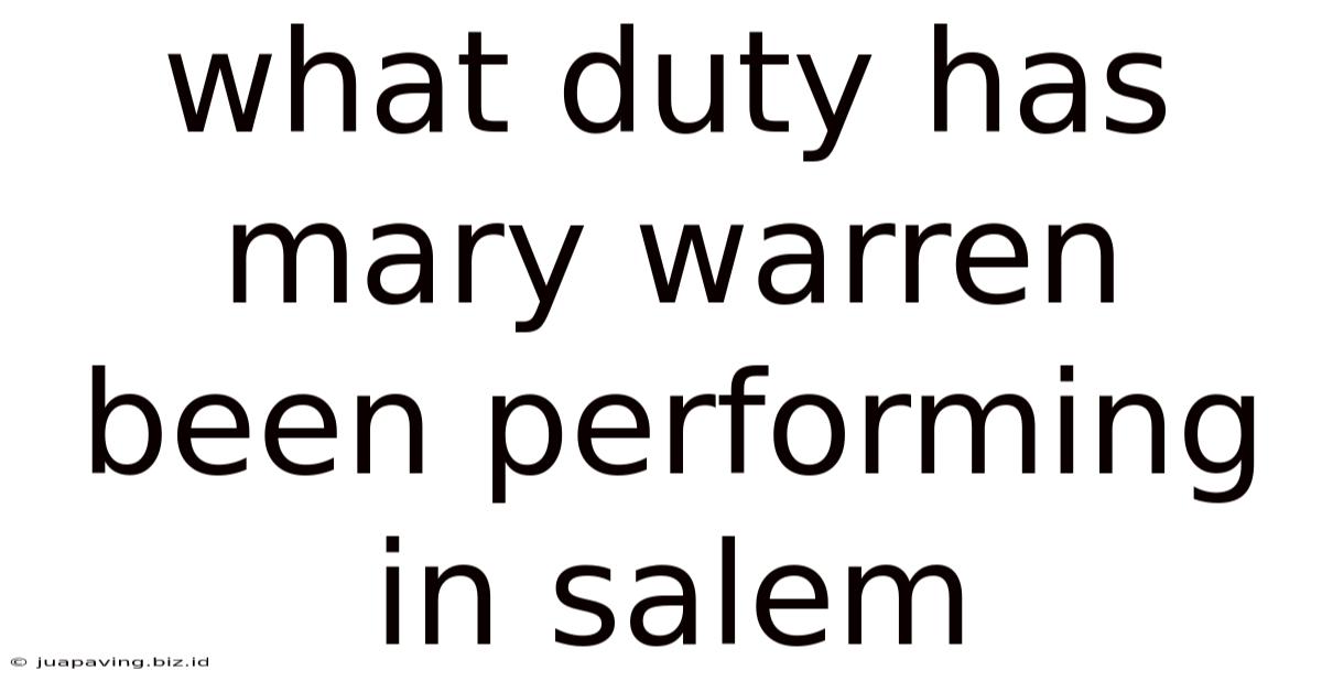 What Duty Has Mary Warren Been Performing In Salem