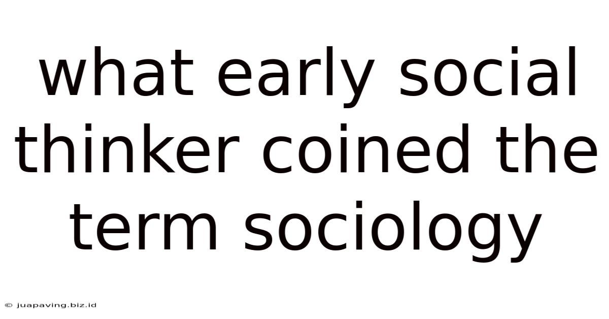What Early Social Thinker Coined The Term Sociology