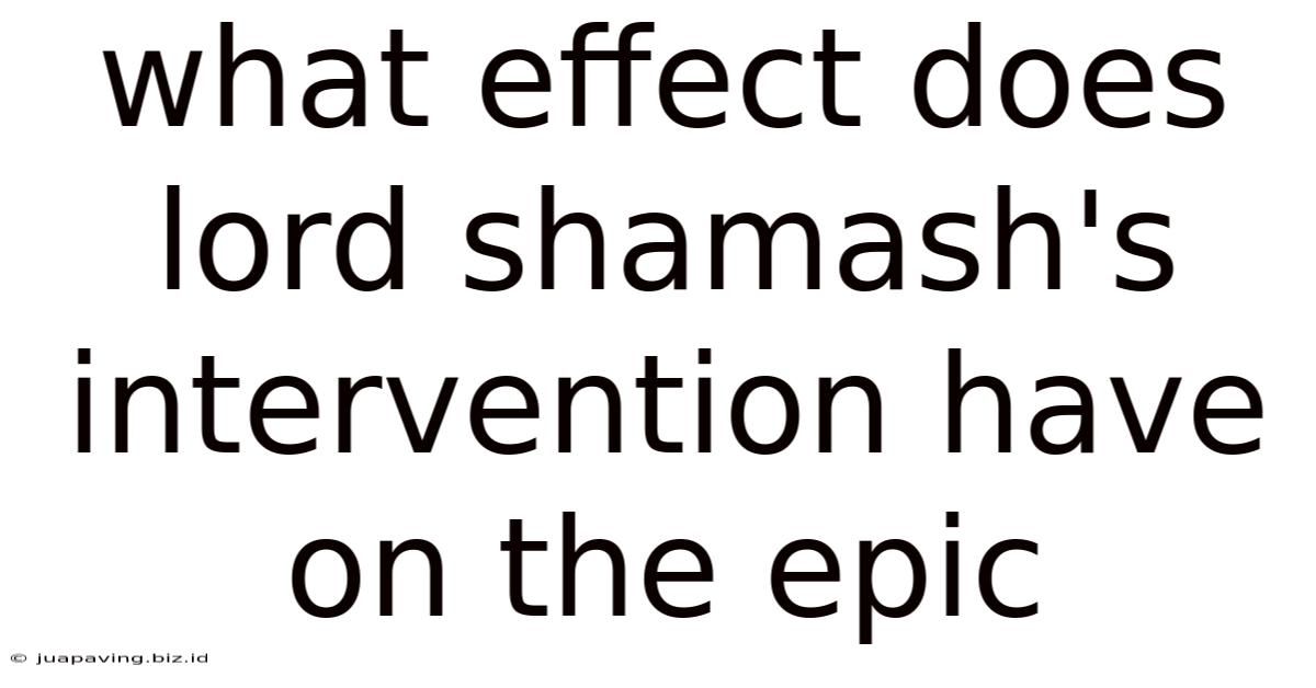 What Effect Does Lord Shamash's Intervention Have On The Epic