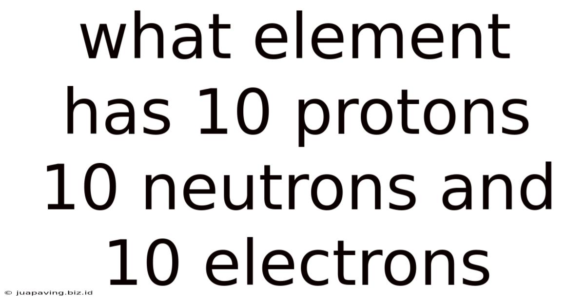 What Element Has 10 Protons 10 Neutrons And 10 Electrons