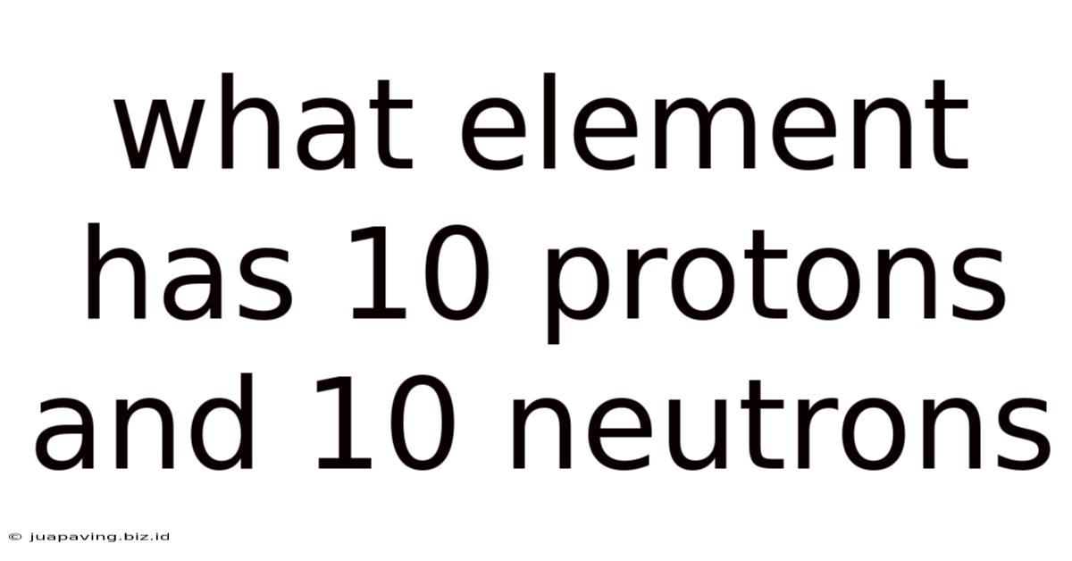 What Element Has 10 Protons And 10 Neutrons