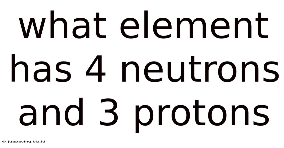 What Element Has 4 Neutrons And 3 Protons