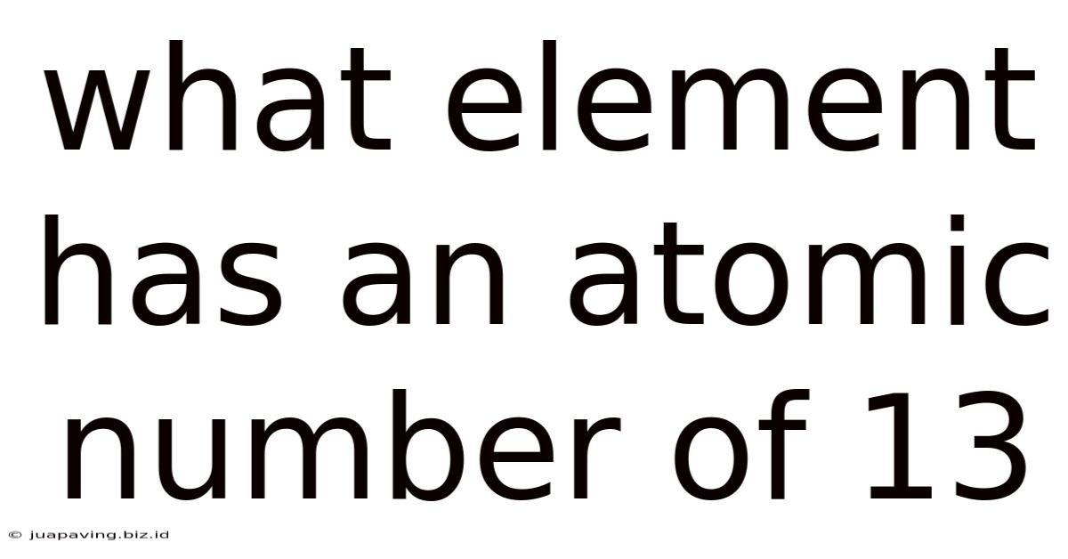 What Element Has An Atomic Number Of 13