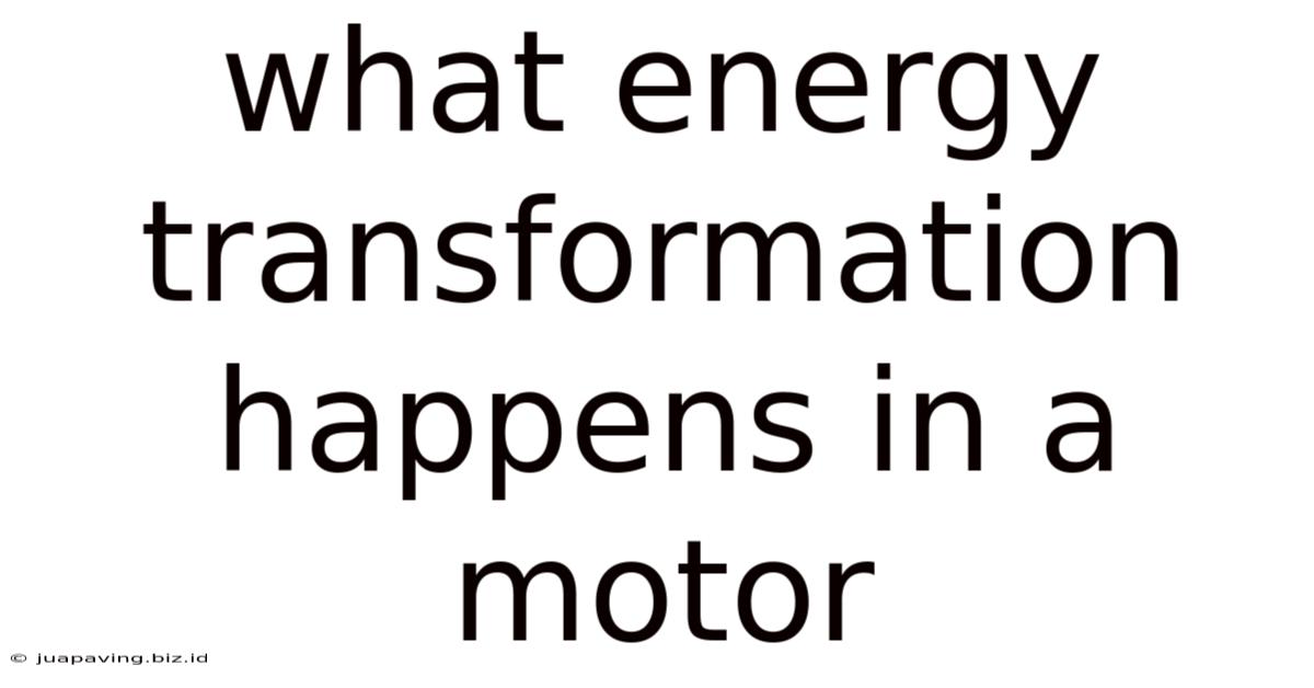 What Energy Transformation Happens In A Motor