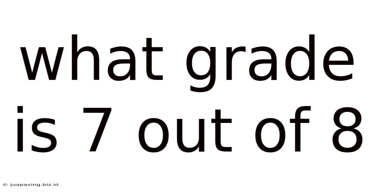 What Grade Is 7 Out Of 8