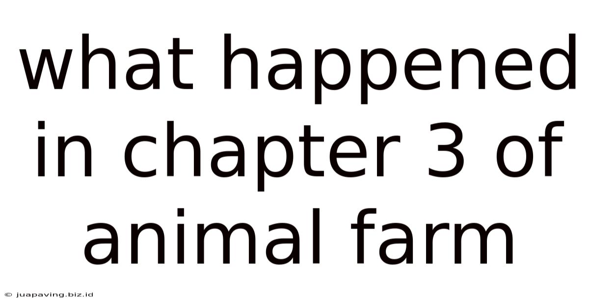What Happened In Chapter 3 Of Animal Farm