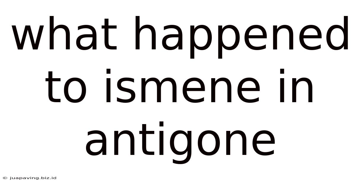 What Happened To Ismene In Antigone