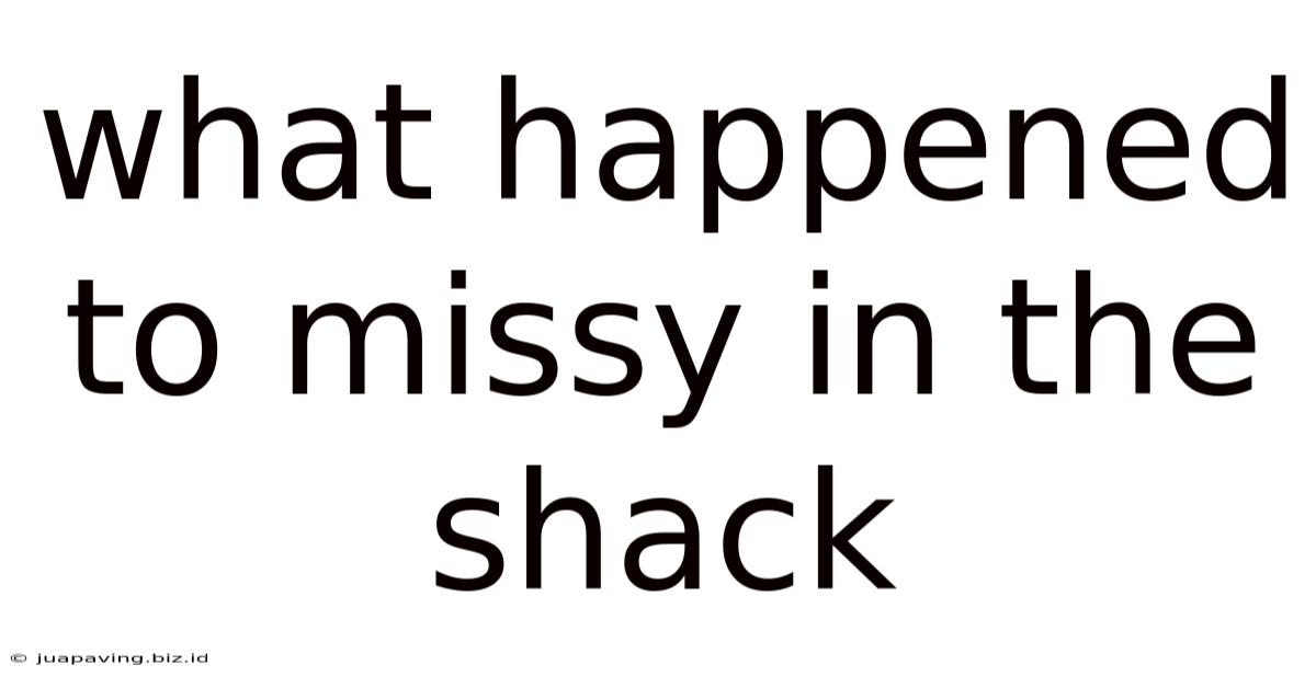 What Happened To Missy In The Shack