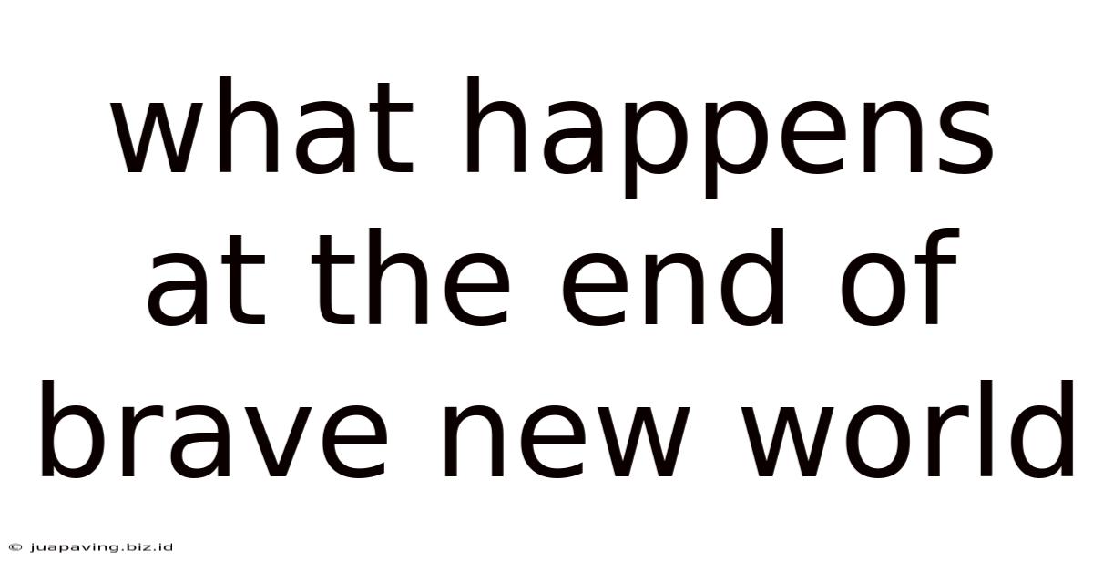 What Happens At The End Of Brave New World