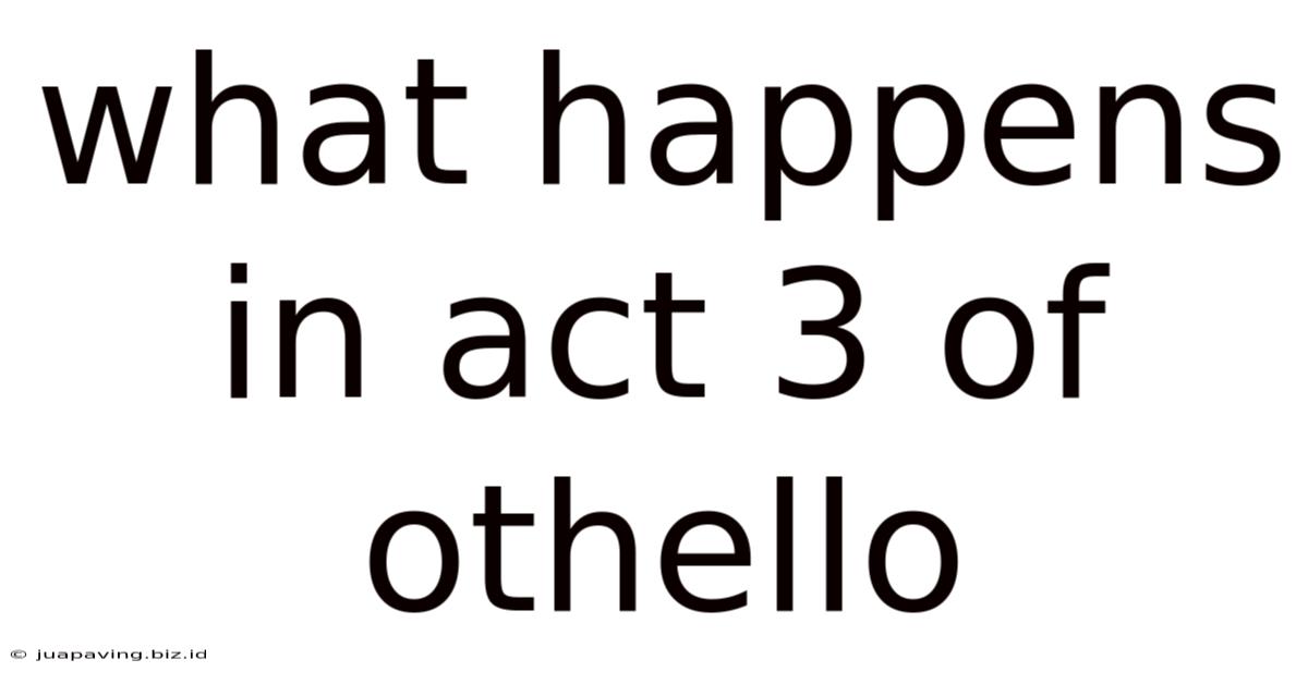 What Happens In Act 3 Of Othello