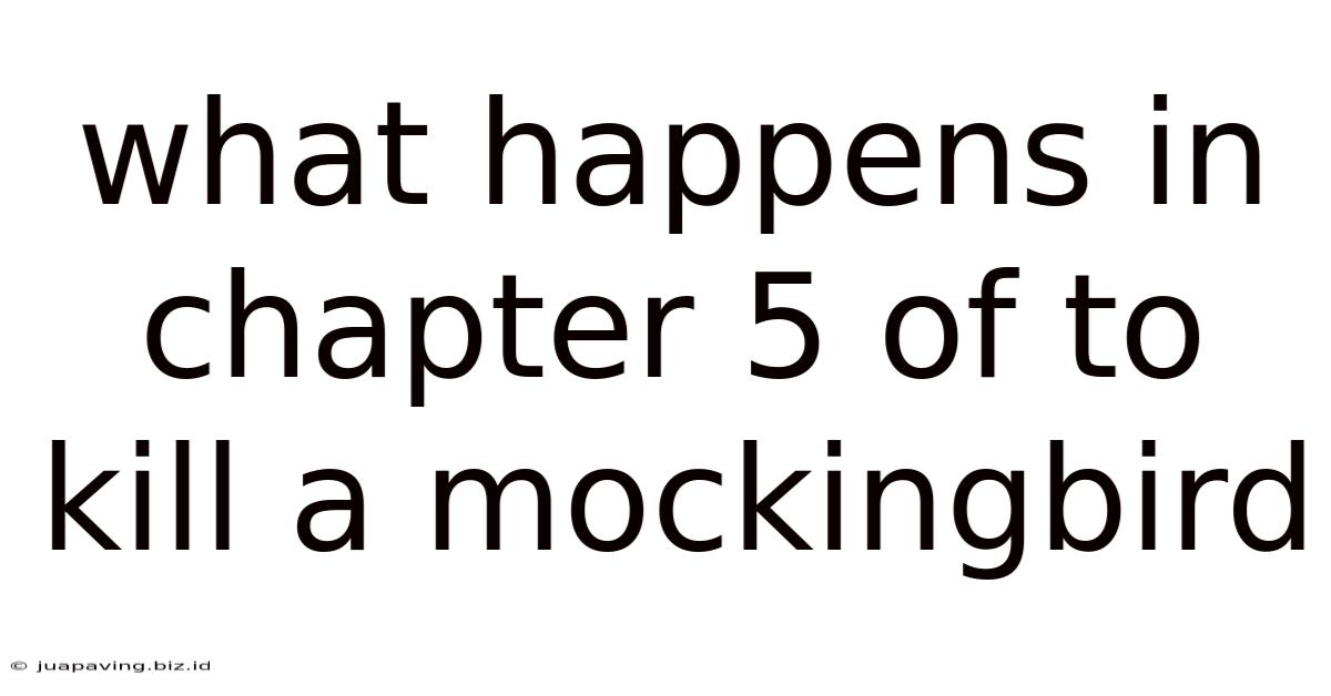What Happens In Chapter 5 Of To Kill A Mockingbird