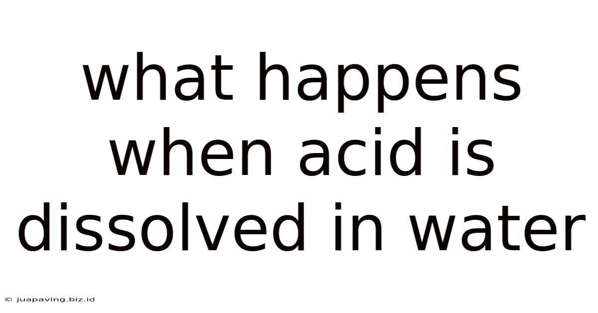 What Happens When Acid Is Dissolved In Water