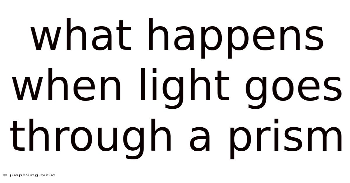 What Happens When Light Goes Through A Prism