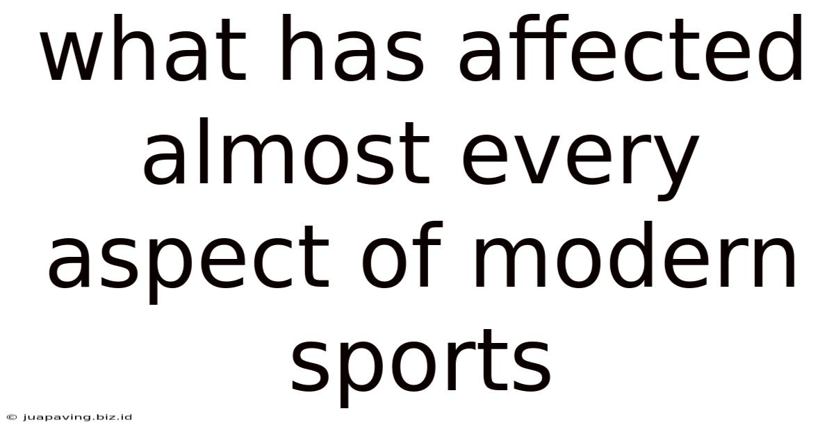 What Has Affected Almost Every Aspect Of Modern Sports