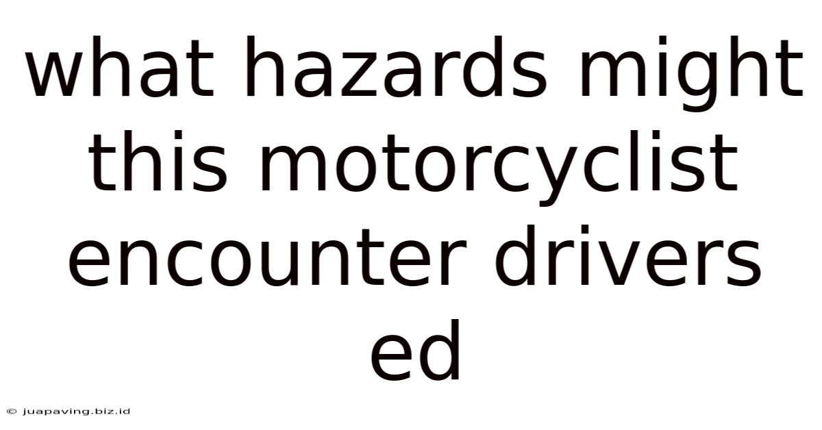 What Hazards Might This Motorcyclist Encounter Drivers Ed