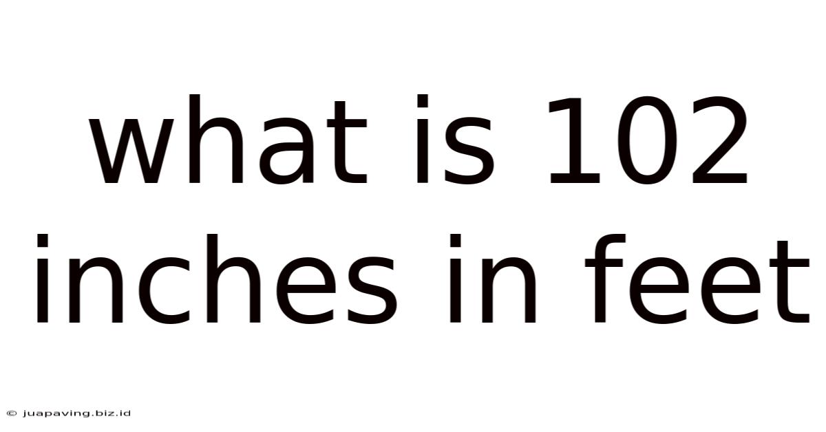 What Is 102 Inches In Feet