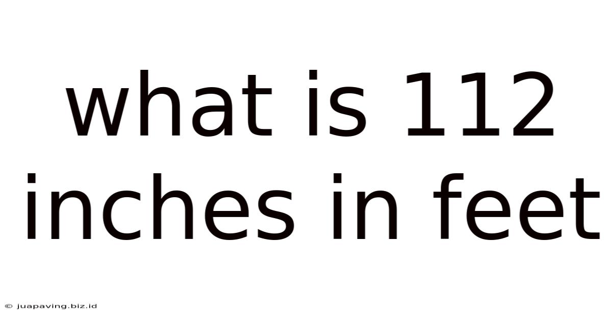 What Is 112 Inches In Feet