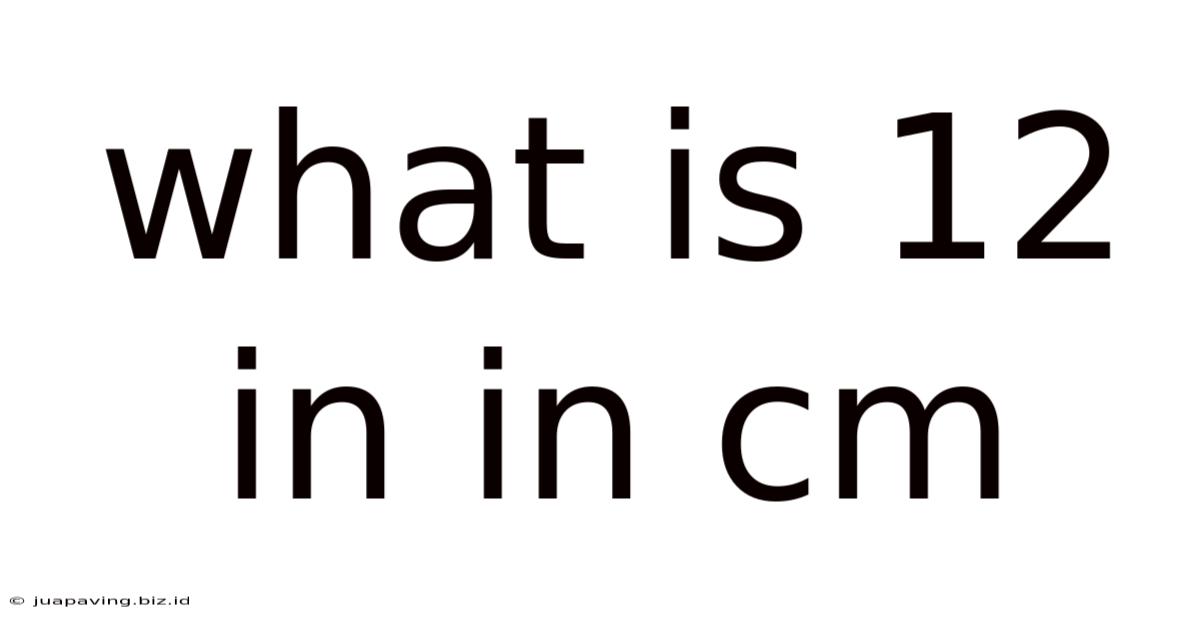What Is 12 In In Cm