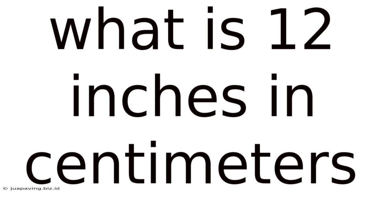 What Is 12 Inches In Centimeters