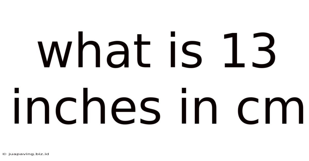 What Is 13 Inches In Cm