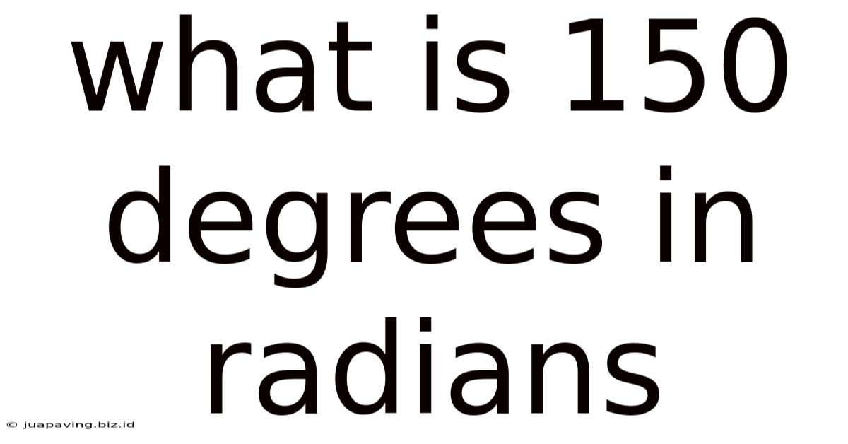 What Is 150 Degrees In Radians