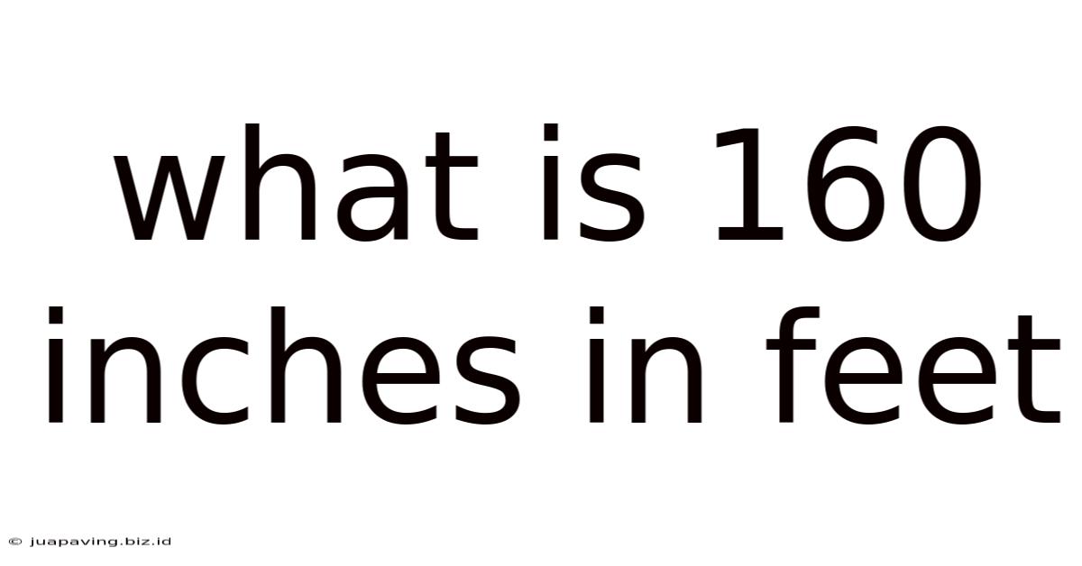 What Is 160 Inches In Feet