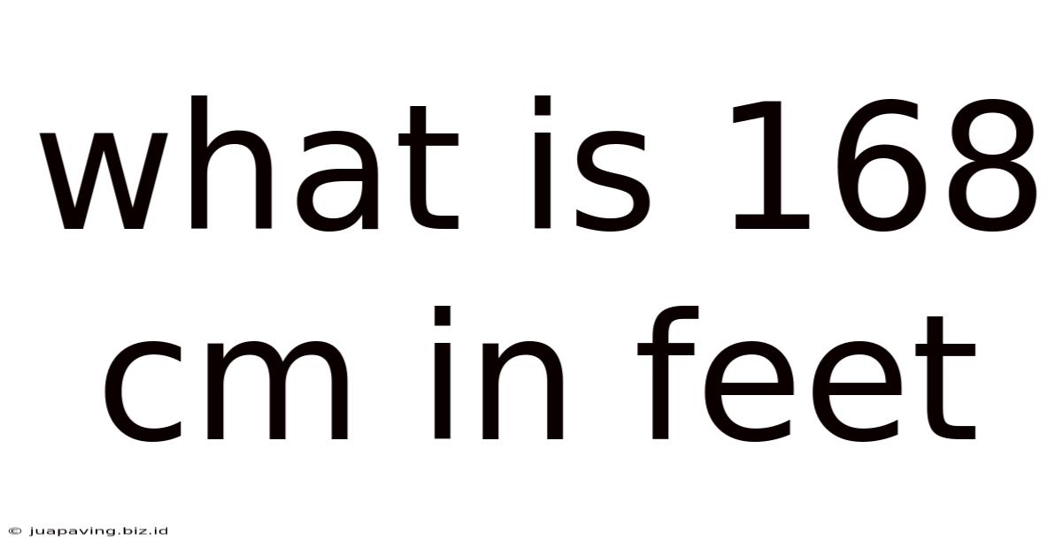 What Is 168 Cm In Feet