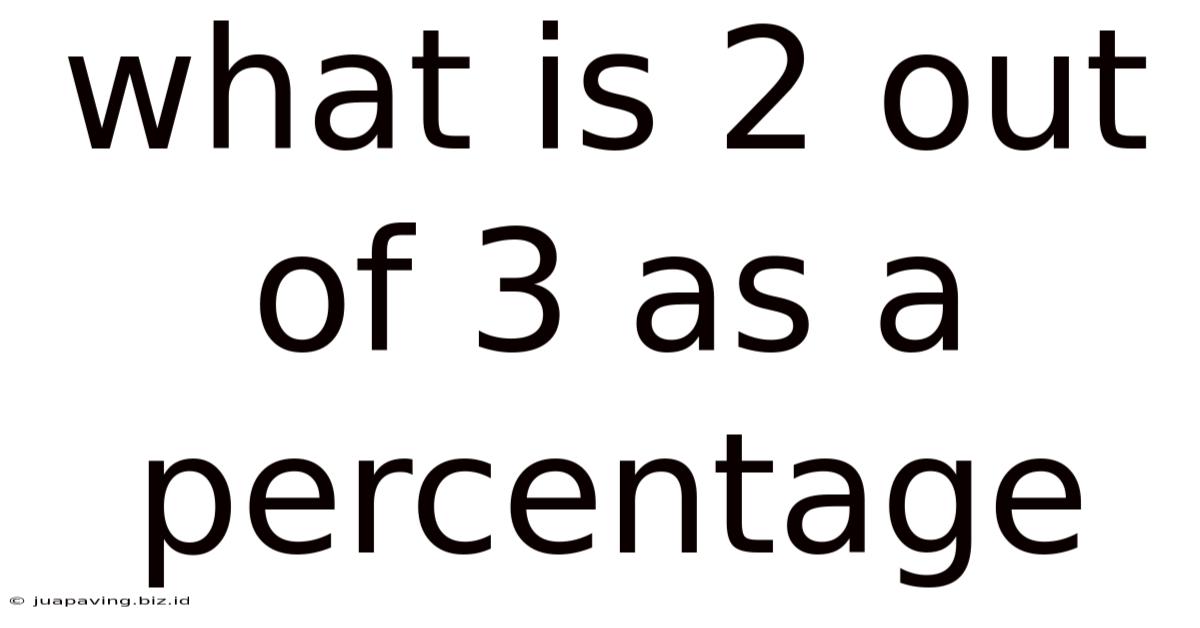 What Is 2 Out Of 3 As A Percentage