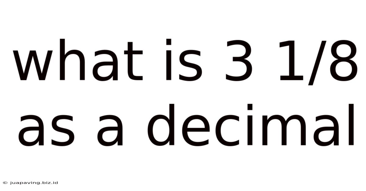 What Is 3 1/8 As A Decimal