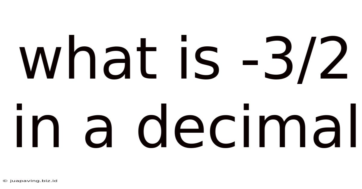 What Is -3/2 In A Decimal