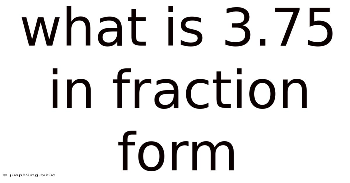 What Is 3.75 In Fraction Form